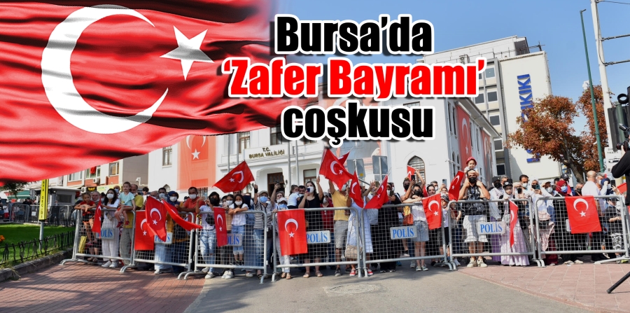 Bursa’da ‘Zafer Bayramı’ coşkusu