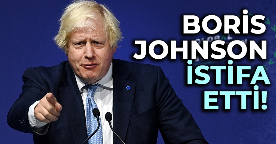Boris Johnson görevinden istifa etti!